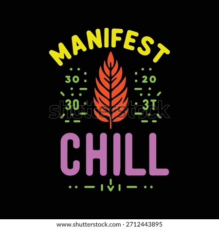 Yellow manifest text with orange leaf and purple chill text
