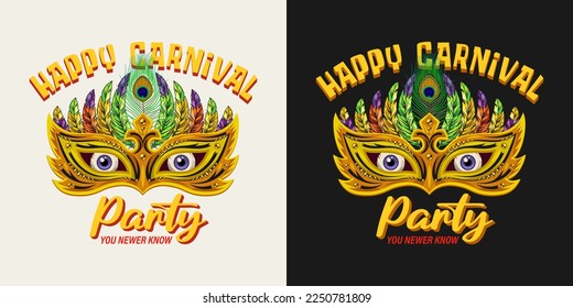 Yellow meaningful label with masquerade mask, feathers, eyes behind, text Happy carnival Party, You never know. Concept of hypocrisy and insincerity. For prints, clothing, t shirt, surface design.