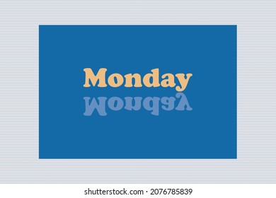 Yellow Monday typography  with reflected text on blue background design.  Calendar concept design.  