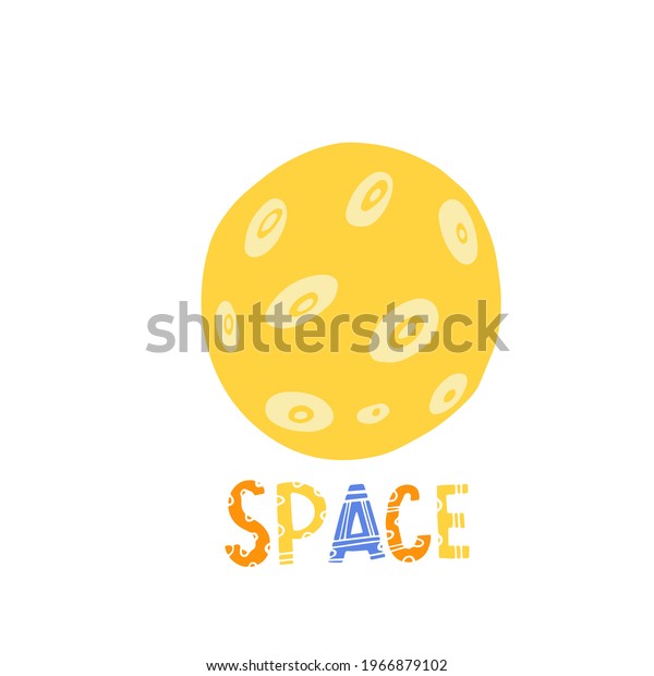 Yellow moon. Vector isolated illustration with\
the moon in space. Printing in the children\'s room. Cute print on\
clothes for newborn babies. Full\
moon.