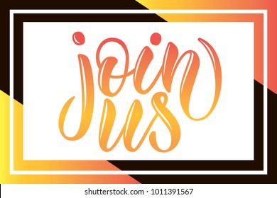 Yellow and orange hand sketched vector text, celebration design "Join us" as logotype, badge and icon for emailing, Homepage, flysheet, broadsheet, poster. Concept event advertising with frame