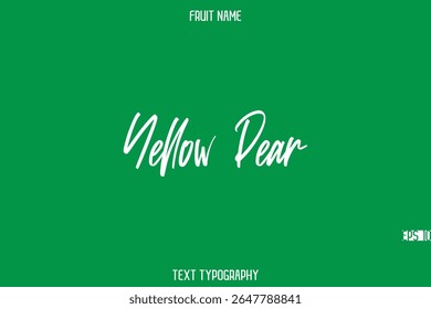 Yellow Pear   -Fruit Name In Stylish Cursive Typography Text Design Element