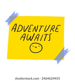 Yellow piece of paper taped to the wall with the phrase - adventure awaits. Flat design. Hand drawn illustration on white background.