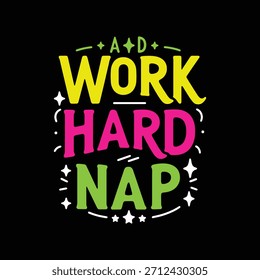 Yellow pink green work hard nap text graphic lettering