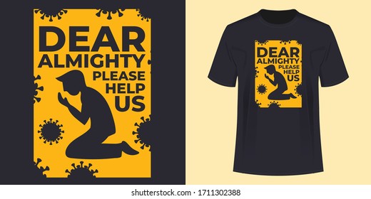 Yellow Print area T-Shirt vector illustration Design with Dear Almighty Please Save us slogan. Free T-Shirt Template. Corona Related Tee Design. Save Us from corona Design. Can be used as a poster.