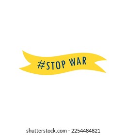 Yellow ribbon with stop war hashtag vector illustration. Cartoon drawing of banner with patriotic message or anti-war element isolated on white background. War, military, peace concept