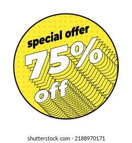 El 75% de descuento redondeado amarillo en el estilo punteado del arte pop con tipografía bordeada isométrica.