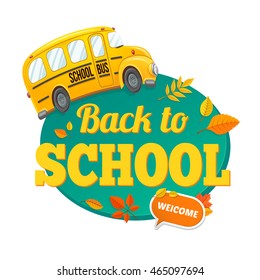 Yellow school bus and text. Welcome back to school. Autumn vector background.