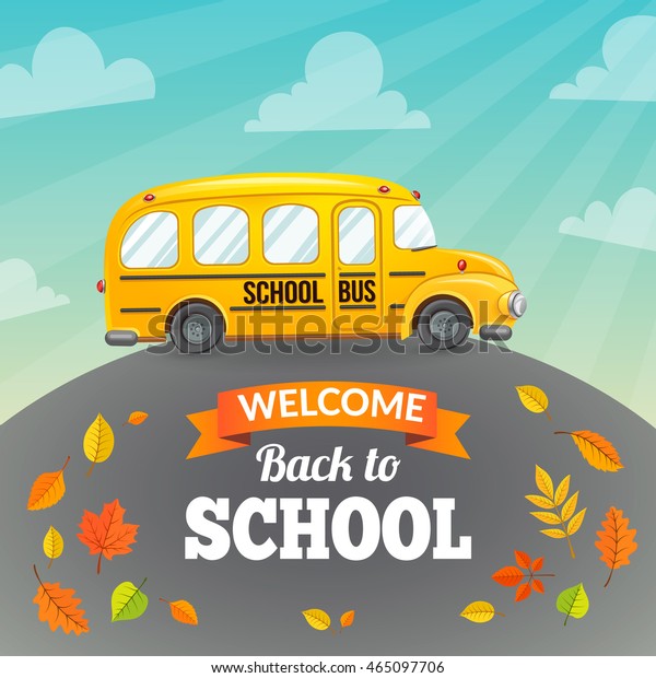 Yellow school bus and text. Welcome back to\
school. Autumn vector\
background.