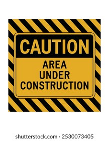 yellow sign with black stripes says "CAUTION AREA UNDER CONSTRUCTION