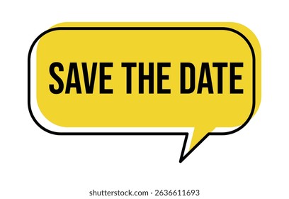Yellow speech bubble with black outline and the words "SAVE THE DATE" in bold black letters.