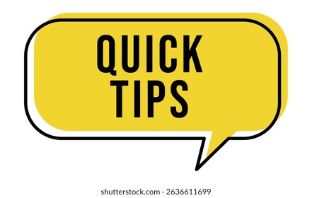 Yellow speech bubble with black outline and the words "Quick Tips" in black, bold font.