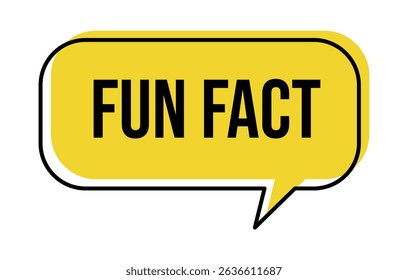 Yellow speech bubble with black text that says "FUN FACT" This image features fun fact, speech bubble, yellow, black, text.