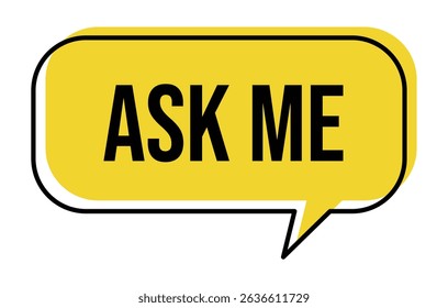 A yellow speech bubble with the text "Ask Me" in black letters. Vector illustration on a white background.