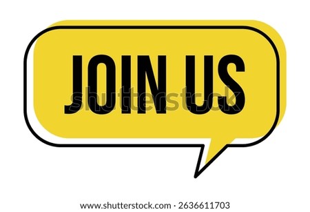 Yellow speech bubble with the words "JOIN US" in black text. Invitation, announcement, and promotion concept on a white background.