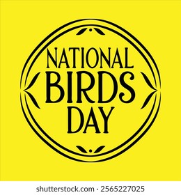 a yellow square with a circle in the middle NATIONAL BIRDS DAY written in black.