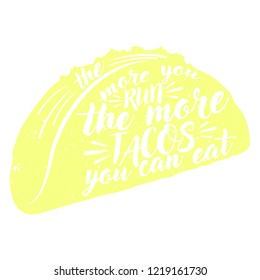 yellow stabilo tacos with quote, the more you run the more tacos you can eat object stock vector illustration in white background