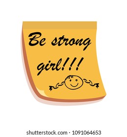 Yellow sticker with inspirational inscription. Inscription "Be stong girl!!!". Isolated Vector Illustration.