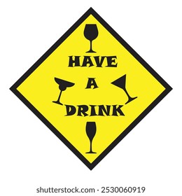 Yellow sticker with silhouettes of different glasses and the text have a drink