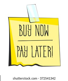 Yellow sticky note with scotch tape. Buy now pay later lettering. Paper reminder sticker