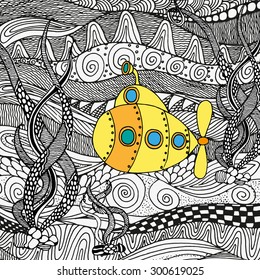 Yellow submarine sailing on the sea bottom. The algae, corals, beautiful art background.  Hand-drawn, ethnic, floral, retro, doodle, vector, zentangle tribal design element. Pattern for coloring book