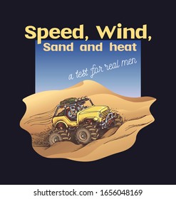 Yellow SUV with big wheels goes through the desert sands, vector illustration and typography slogan motorsport, colorful image for print