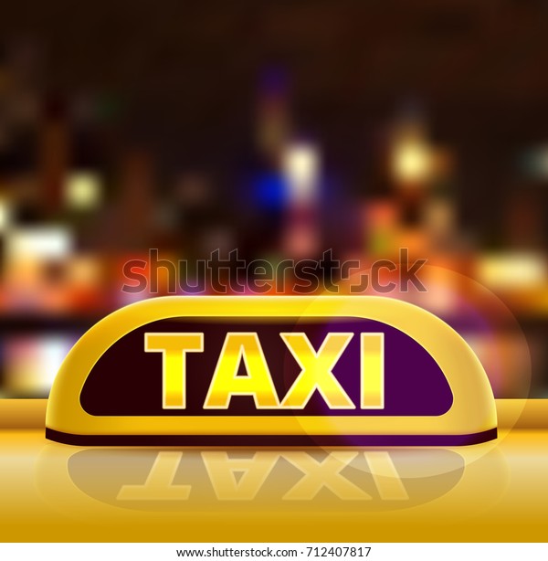 Yellow taxi sign on the roof of car in a city\
street at night. Luminous neon taxi sign on bokeh big city\
background. Vector illustration. EPS\
10