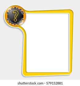 Yellow text box for any text and question mark icon