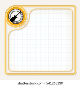 Yellow text frame for your text with graph paper and workshop icon