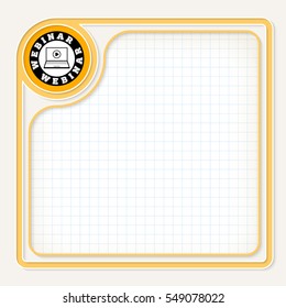 Yellow text frame for your text with graph paper and webinar icon
