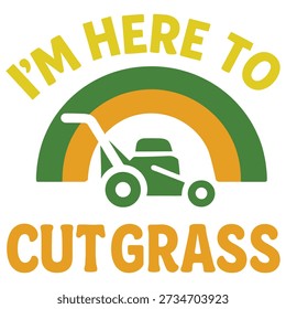 Yellow text I'm Here To above green and orange arc with green lawnmower below orange text C U T desi