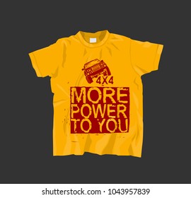Yellow T-Shirt with off road lettering. More power to you. Grunge words made from unique letters. Vector illustration useful for sweatshirt, tee-shirt print or other apparel design. Editable element.