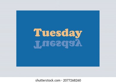 Yellow Tuesday typography  with reflected text on blue background design.  Calendar concept design.