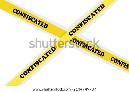 Yellow warning tapes with confiscation text isolated on white background. Labelled as confiscated. Estate, possession or property seize. Restricted area. Stock vector illustration