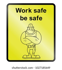 Yellow work safe be safe public information sign isolated on white background