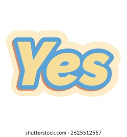 Yellow yes text with blue and pink outline on white background expressing agreement and positivity