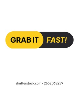 A yellow-black rounded button reads "GRAB IT FAST!" in bold text, conveying urgency with a modern, graphic design aesthetic on a white background.
