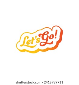 yellow-orange let's go phrase. handwritten let's go concept
