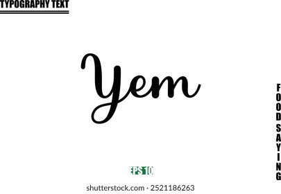 Yem Food Quote Of Modern Cursive Typography Text 