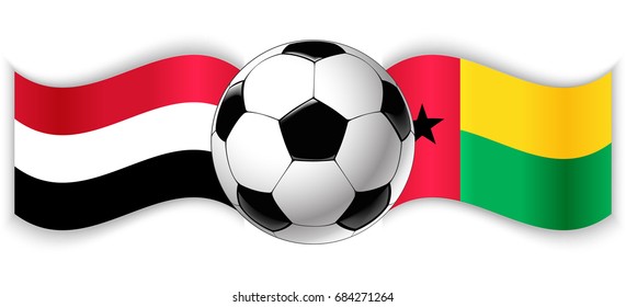 Yemeni and Bissau-Guinean wavy flags with football ball. Yemen combined with Guinea-Bissau isolated on white. Football match or international sport competition concept.