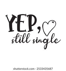 yep still single background inspirational positive quotes, motivational, typography, lettering design