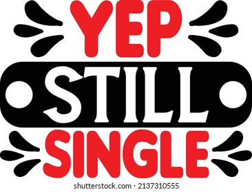 Yep Still Single Design And Vector File