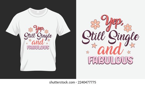 Yep, Still Single and Fabulous Valentines Day Sublimation Design