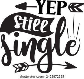 Yep still single sarcastic design svg