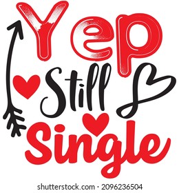 Yep Still Single t shirt design, vector file.