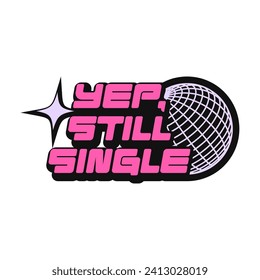 Yep Still Single, Valentines day Y2K design for print, Y2K Valentine graphic t shirt, Retro 2000s valentine