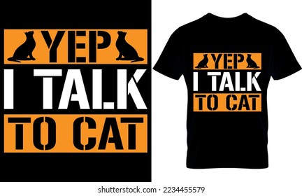 yep i talk to cat. cat t-sirt design Template.