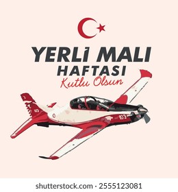 yerli malı haftası kutlu olsun. Turkish training aircraft. Translation: Happy domestic goods week