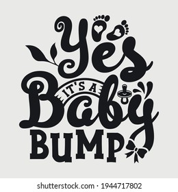 Yes It's A Baby Bump Typography Vector Design 