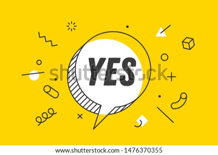 YES. Banner, speech bubble, poster and sticker concept, geometric memphis style with text yes. Icon balloon with quote message Yes for banner, poster, web. Explosion burst design. Vector Illustration